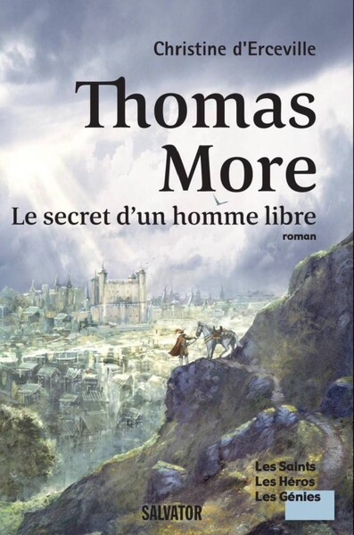 Thomas More, le secret d'un homme libre