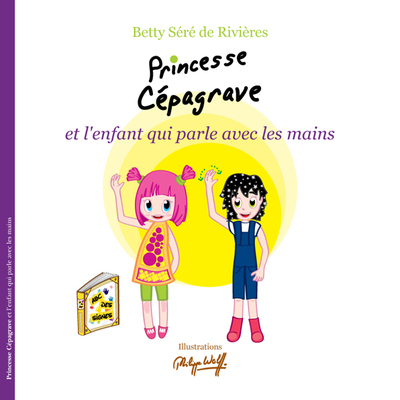 Princesse Cépagrave et l'enfant qui parle avec les mains