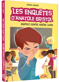 LES ENQUÊTES D'ANATOLE BRISTOL - ANATOLE CONTRE ARSENE LAPIN