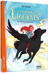 LE MAÎTRE DES LICORNES - LE COMBAT DES LICORNES TOME 3 - LE CHEMIN LUMINEUX