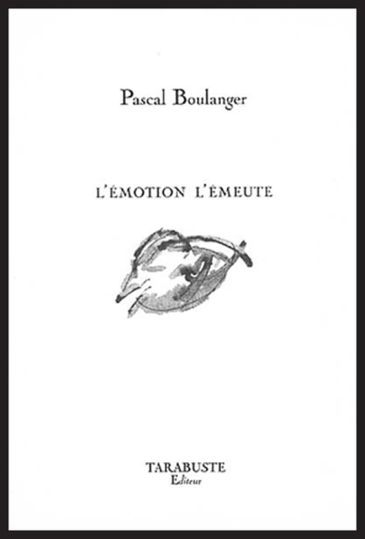 L'EMOTION L'EMEUTE - Pascal Boulanger