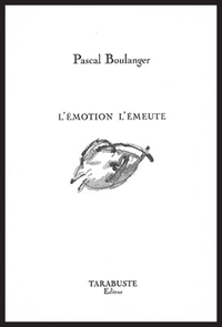 L'EMOTION L'EMEUTE - Pascal Boulanger
