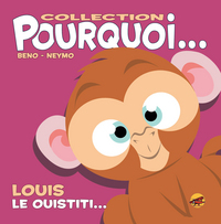 COLLECTION POURQUOI... - LOUIS, LE OUISTITI