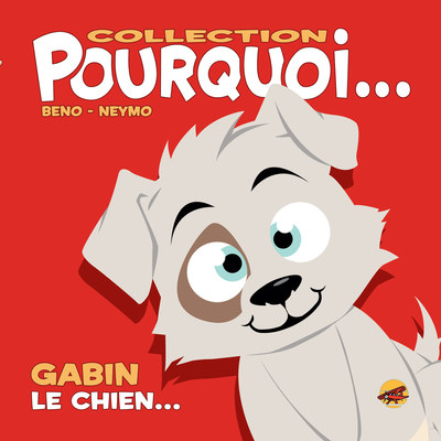 COLLECTION POURQUOI... - GABIN, LE CHIEN