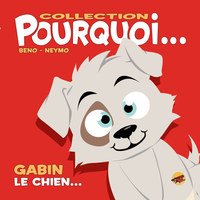 COLLECTION POURQUOI... - GABIN, LE CHIEN