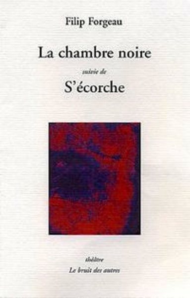 LA CHAMBRE NOIRE  SUIVI DE S'ECORCHE