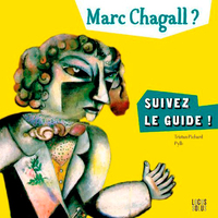 Marc Chagall ? Suivez Le Guide !