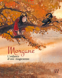 Morgane, l'enfance d'une magicienne, tome 3