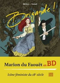 Brigande ! Marion Du Faouët - Vie, Amours Et Mort