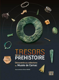 Trésors de la Préhistoire . Collections du musée de Carnac
