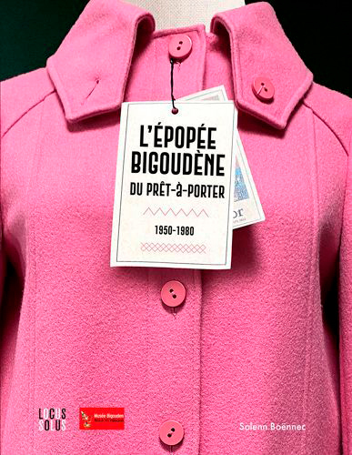 L'Épopée bigoudène du prêt-à-porter. 1950 - 1980