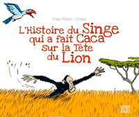 Histoire Du Singe Qui A Fait Caca Sur La Tete Du Lion