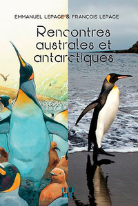 Rencontres australes et antarctiques. Emmanuel et François Lepage