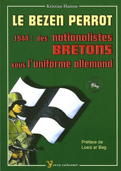 Le Bezen Perrot - 1944, des nationalistes bretons sous l'uniforme allemand