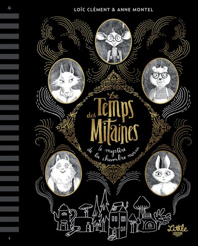 Le Temps des mitaines : Le Mystère de la chambre morne, tome 1