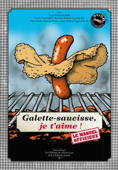 Galette-saucisse, je t'aime ! Le manuel officieux