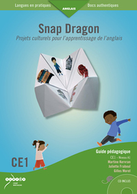 SNAP DRAGON CE1 - LIVRET DE L'ELEVE, NIVEAU A1 - PROJETS CULTURELS POUR L'APPRENTISSAGE DE L'ANGLAIS