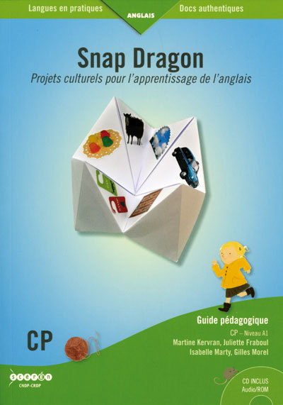 SNAP DRAGON CP - NIVEAU A1 - PROJETS CULTURELS POUR L'APPRENTISSAGE DE L'ANGLAIS