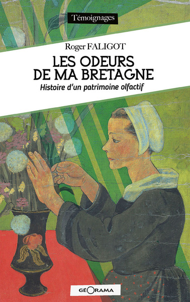 LES ODEURS DE MA BRETAGNE HISTOIRE D'UN PATRIMOINE OLFACTIF