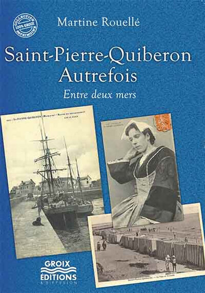 SAINT PIERRE QUIBERON AUTREFOIS - ENTRE DEUX MERS