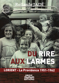 DU RIRE AUX LARMES - LORIENT - LA PROVIDENCE 1951-1962