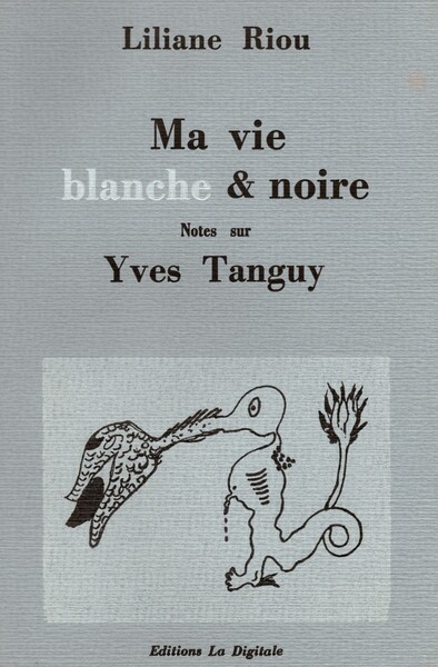 Ma Vie Blanche & Noire - Notes Sur Yves Tanguy