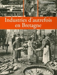 Industries d'autrefois en Bretagne