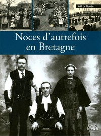 Noces d'autrefois en Bretagne - Joël Le Nouën