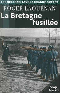 LA BRETAGNE FUSILLEE 1914-1918