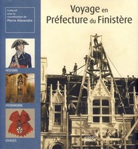 Voyage en préfecture du Finistère - histoire, patrimoine, usages