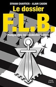 Le dossier FLB - plongée chez les clandestins bretons