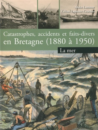 Catastrophes, accidents et faits divers en Bretagne - 1880 à 1950