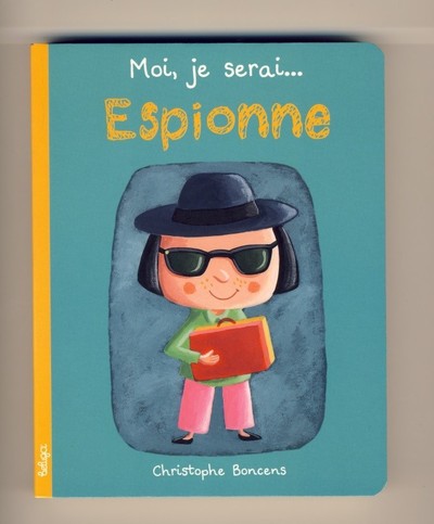 Moi, je serai espionne