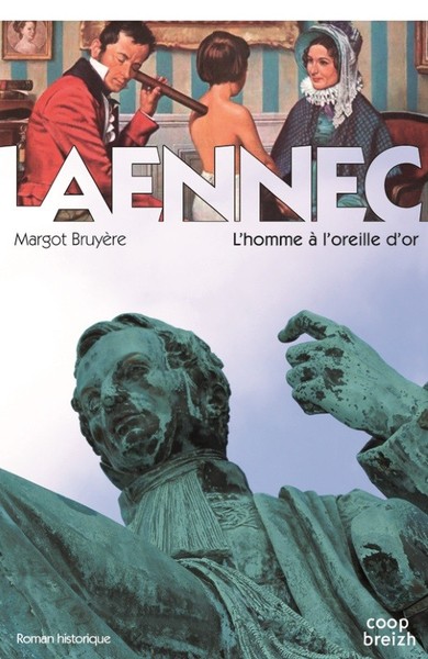 Laennec - l'homme à l'oreille d'or