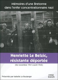 HENRIETTE LE BELZIC RESISTANTE-DEPORTEE NOVEMBRE 1941 - AVRIL 1945