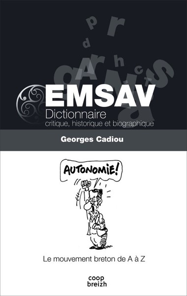 Emsav, dictionnaire critique, historique et biographique - le mouvement breton de A à Z du XIXe siècle à nos jours