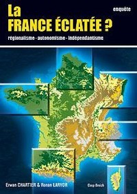 La France éclatée ? - enquête sur les mouvements régionalistes, autonomistes et indépendantistes en France