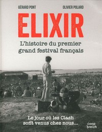 ELIXIR L'HISTOIRE DU PREMIER GRAND FESTIVAL FRANCAIS