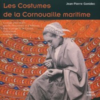 Les costumes de la Cornouaille maritime - la mode penn-sardin dans les pays de Douarnenez et d'Audierne, presqu'île de Crozon, Concarneau, pa