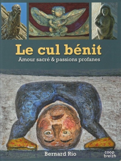 Le cul bénit - amour sacré et passions profanes