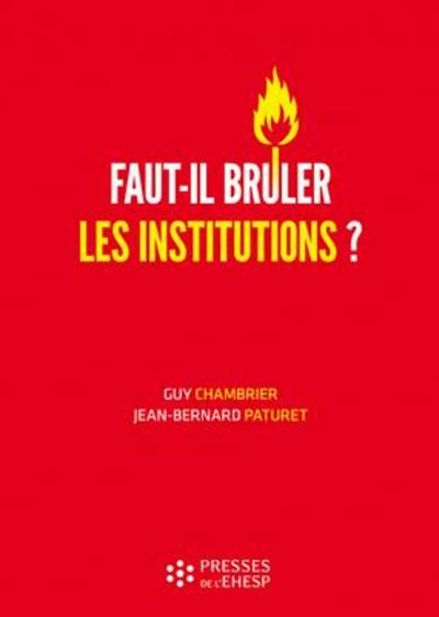 FAUT-IL BRULER LES INSTITUTIONS