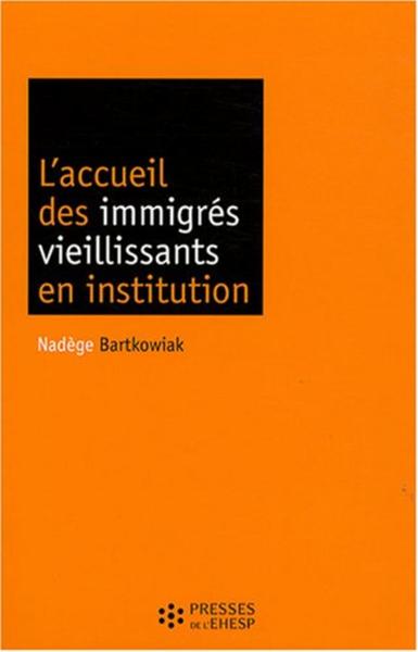 L'accueil des immigrés vieillissants en institution