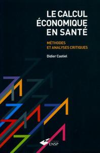 LE CALCUL ECONOMIQUE EN SANTE. METHODES ET ANALYSES CRITIQUES