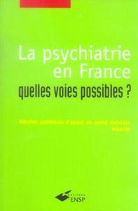 LA PSYCHIATRIE EN FRANCE   QUELLES VOIES POSSIBLES