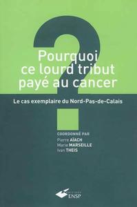 POURQUOI CE LOURD TRIBUT PAYE AU CANCER
