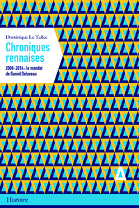 CHRONIQUES RENNAISES. 2008-2014 : LE MANDAT DE DANIEL DELAVE