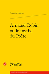 Armand Robin ou le mythe du Poète