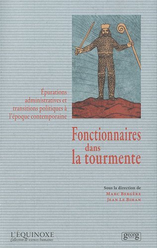 Fonctionnaires dans la tourmente - épurations administratives et transitions politiques à l'époque contemporaine