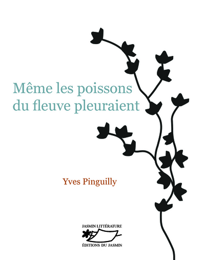 Même les poissons du fleuve pleuraient