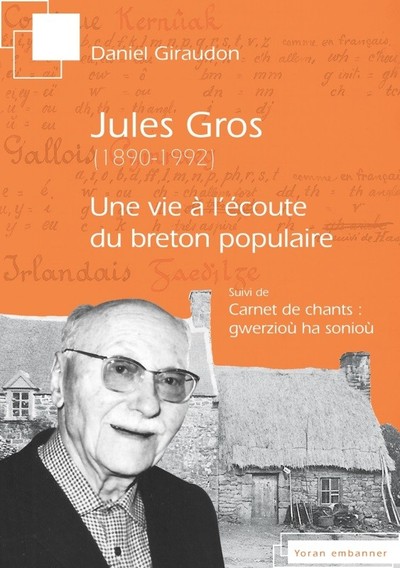 Jules Gros, 1890-1992 - une vie à l'écoute du breton populaire